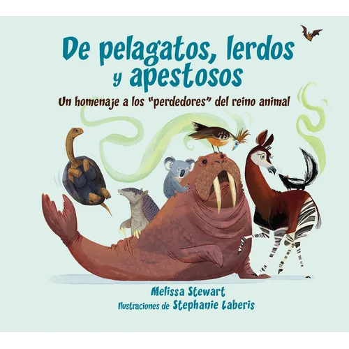 de Pelagatos, Lerdos Y Apestosos: Un Homenaje a Los Perdedores del Reino Animal - Paperback