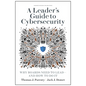 A Leader's Guide to Cybersecurity: Why Boards Need to Lead--And How to Do It - Hardcover