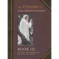 The Visions of Anne Catherine Emmerich (Deluxe Edition): Book III - Hardcover