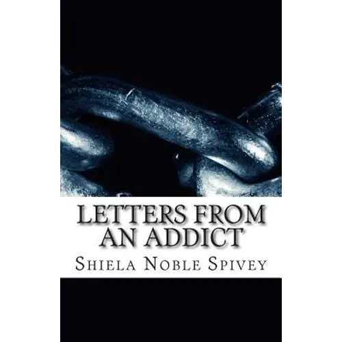 Letters From an Addict: My struggle with addiction and the process of recovery - Paperback