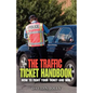 The Traffic Ticket Handbook: How to Fight Your Ticket and Win - Paperback