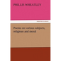 Poems on Various Subjects, Religious and Moral - Paperback