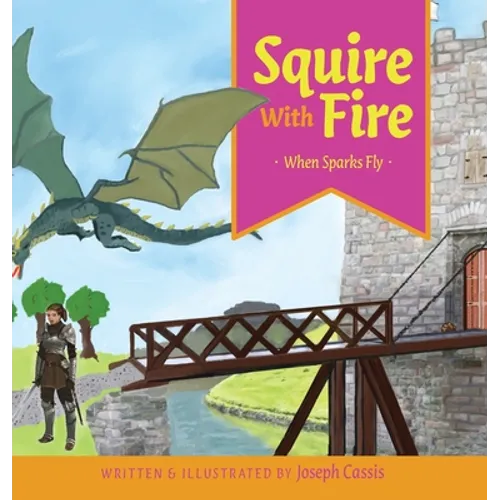 Squire With Fire: When Sparks Fly - Hardcover