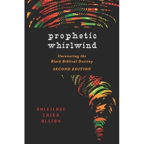 Prophetic Whirlwind: Uncovering the Black Biblical Destiny - Paperback