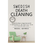 Swedish Death Cleaning: Downsize Your Way to a Happy Home and Life (A Comprehensive and Practical Guide to a Clutter-free Life) - Paperback