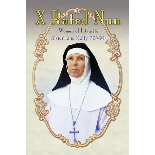X Rated Nun: Woman of Integrity - Paperback