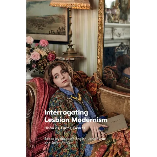 Interrogating Lesbian Modernism: Histories, Forms, Genres - Paperback