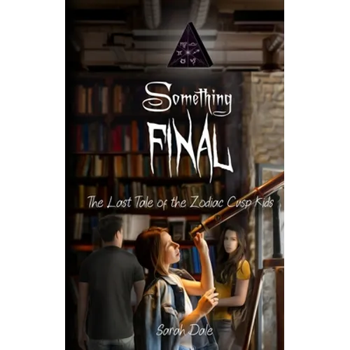 Something Final: The Last Tale of the Zodiac Cusp Kids - Paperback