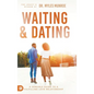 Waiting and Dating: A Sensible Guide to a Fulfilling Love Relationship - Hardcover