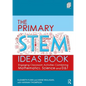 The Primary Stem Ideas Book: Engaging Classroom Activities Combining Mathematics, Science and D&t - Paperback