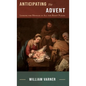 Anticipating the Advent: Looking for Messiah in All the Right Places - Hardcover