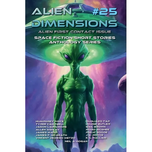 Alien Dimensions #25 Alien First Contact Issue: Space Fiction Short Stories Anthology Series - Paperback