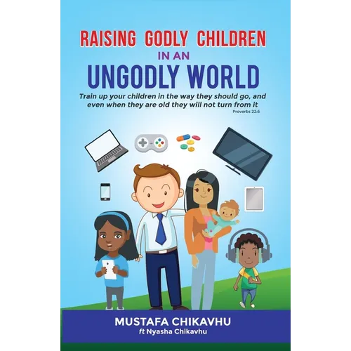 Raising Godly Children In An Ungodly World - Paperback