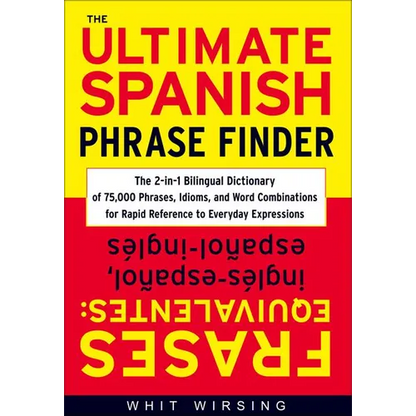 The Ultimate Spanish Phrase Finder: The 2-In-1 Bilingual Dictionary of 75,000 Phrases, Idioms, and Word Combinations for Rapid Reference - Hardcover