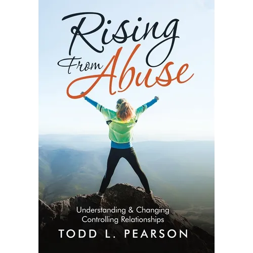 Rising from Abuse: Understanding & Changing Controlling Relationships - Hardcover