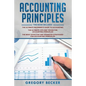 Accounting Principles: 3 in 1 - Beginner's Guide + Tips and Tricks + Advanced Strategies - Paperback
