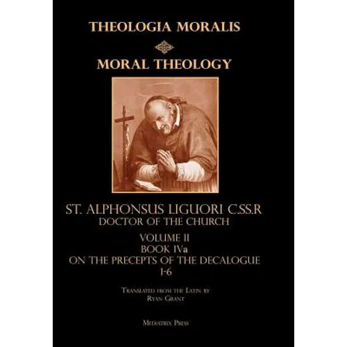 Moral Theology Volume II: Book IVa on the Precepts of the Decalogue - Hardcover