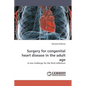 Surgery for Congenital Heart Disease in the Adult Age - Paperback
