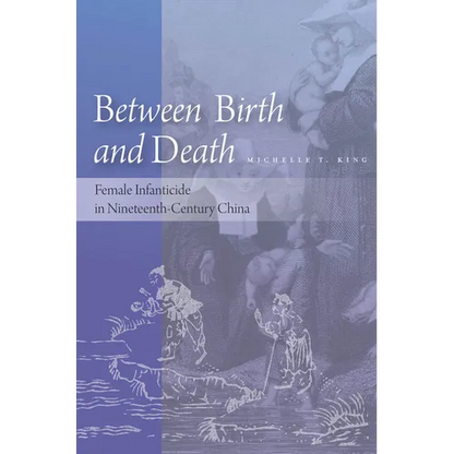 Between Birth and Death: Female Infanticide in Nineteenth-Century China - Hardcover