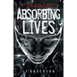Absorbing Lives: A Dystopian Sci-Fi Thriller - Paperback