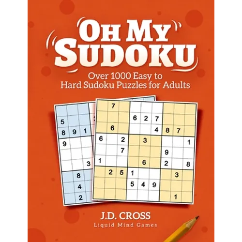 Oh My Sudoku! Over 1000 Easy to Hard Sudoku Puzzles: Sudoku Puzzles for Adults - Paperback