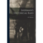 Sherman's Historical Raid - Paperback