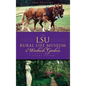 The LSU Rural Life Museum & Windrush Gardens: A Living History - Hardcover