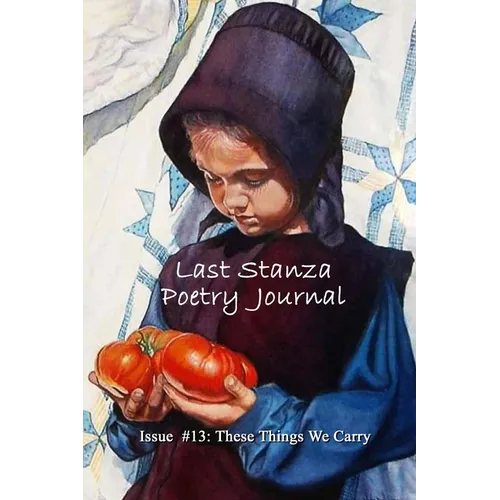 Last Stanza Poetry Journal Issue #13: These Things We Carry - Paperback