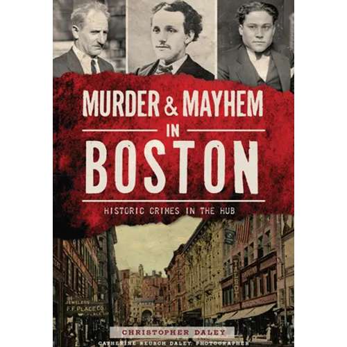Murder & Mayhem in Boston:: Historic Crimes in the Hub - Paperback
