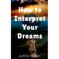 How to Interpret Your Dreams - Paperback