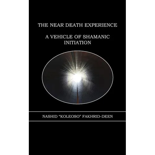 The Near Death Experience: A Vehicle of Shamanic Initiation - Paperback