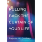 Pulling Back the Curtain on Your Life - Paperback