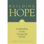 Building Hope: Leadership in the Nonprofit World - Hardcover