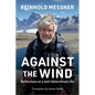 Against the Wind: Reflections on a Self-Determined Life - Paperback