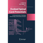 Evoked Spinal Cord Potentials: An Illustrated Guide to Physiology, Pharmocology, and Recording Techniques - Hardcover