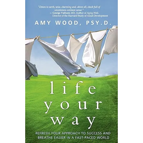 Life Your Way: Refresh Your Approach to Success and Breathe Easier in a Fast-Paced World - Paperback