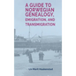 A Guide to Norwegian Genealogy, Emigration, and Transmigration - Hardcover