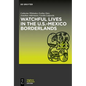 Watchful Lives in the U.S.-Mexico Borderlands - Paperback