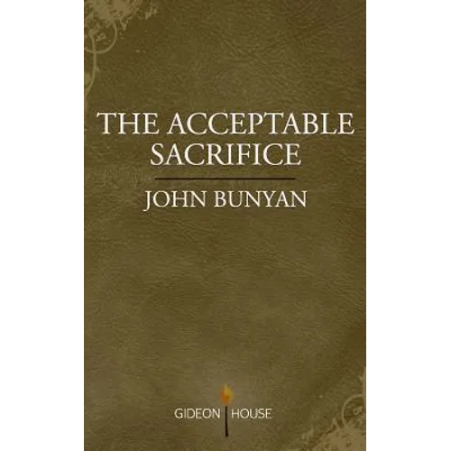 The Acceptable Sacrifice: The Excellency of a Broken Heart - Paperback