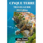 Cinque Terre Travel Guide 2024: Exploring the Enchanting Villages of Cinque Terre - Paperback
