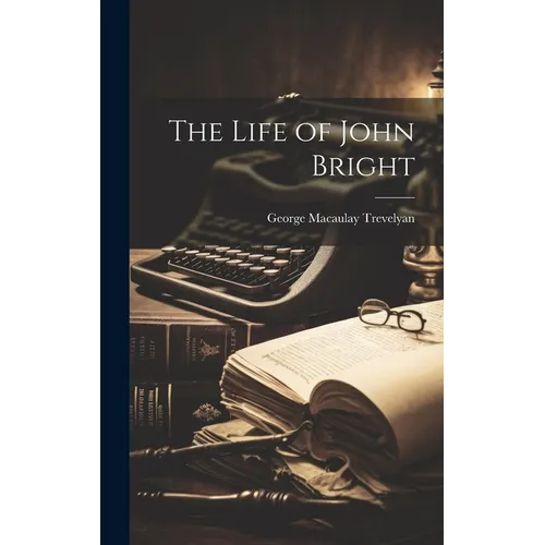 The Life of John Bright - Hardcover