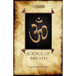 The Science of Breath: A Complete Manual of the Oriental Breathing Philosophy of Physical, Mental, Psychic and Spiritual Development (Aziloth Books) - Paperback
