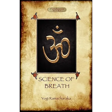 The Science of Breath: A Complete Manual of the Oriental Breathing Philosophy of Physical, Mental, Psychic and Spiritual Development (Aziloth Books) - Paperback