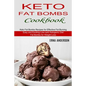 Keto Fat Bombs Cookbook: Keto Fat Bombs Recipes for Effective Fat Burning (Easy and Exciting Low-carb Ketogenic Diet Fat Bombs for Weight Loss) - Paperback