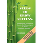 Seeds To Grow Success: Foundational Tools for the Rookie Real Estate Agent to Build a Profitable Business - Paperback
