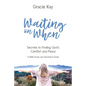 Waiting on When: Secrets to Finding God's Comfort and Peace - Paperback