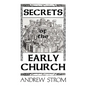 Secrets of the Early Church... What Will It Take to Get Back to the Book of Acts? - Paperback