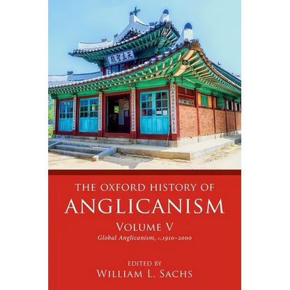Oxford History of Anglicanism, Volume V: Global Anglicanism, C. 1910-2000 - Paperback