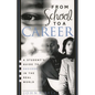 From School to a Career: A Student's Guide to Success in the Real World - Paperback