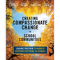 Creating Compassionate Change in School Communities: Leading Together to Address Everyday Suffering in Schools - Paperback